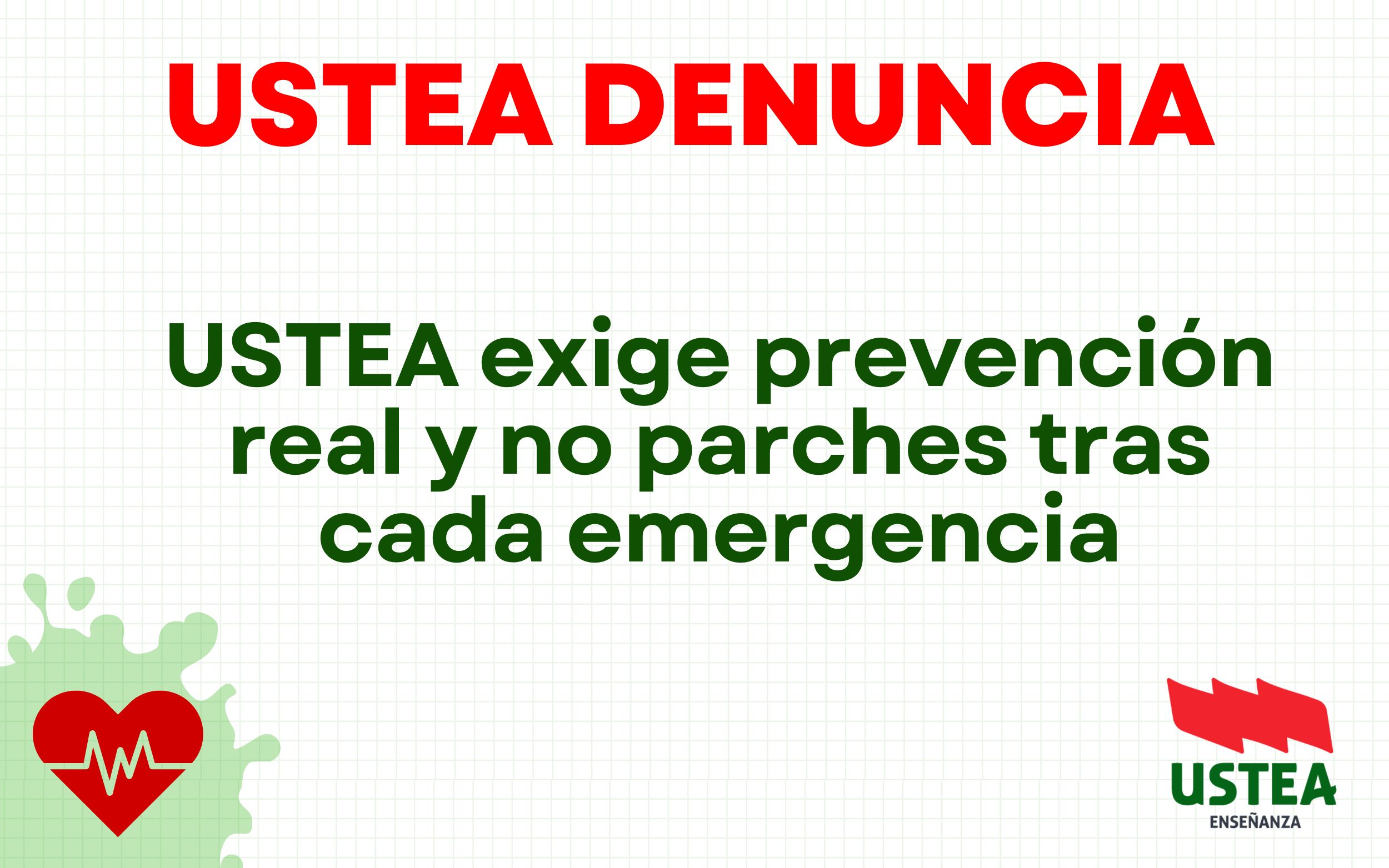 USTEA exige prevención real y no parches tras cada emergencia