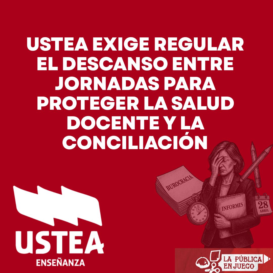 USTEA EXIGE REGULAR EL DESCANSO ENTRE JORNADAS PARA PROTEGER LA SALUD DOCENTE Y LA CONCILIACIÓN
