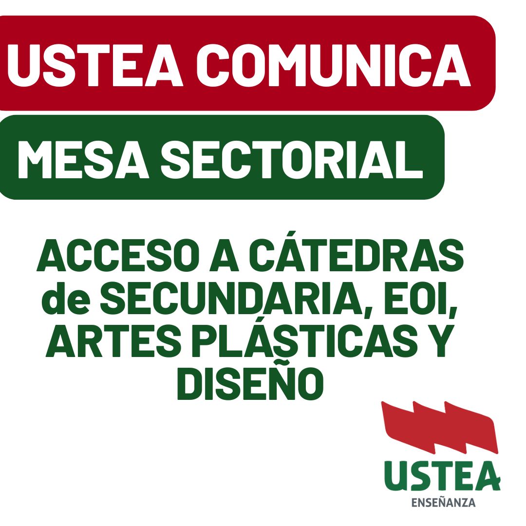 USTEA INFORMA de la MESA SECTORIAL: CATEDRÁTICOS/AS de SECUNDARIA, EOI, ARTES PLÁSTICAS Y DISEÑO